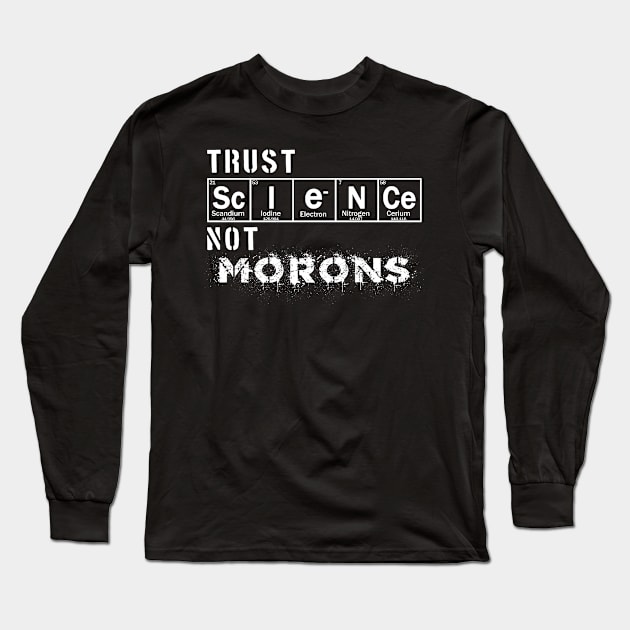 Trust science not morons Long Sleeve T-Shirt by Context